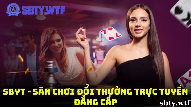 Tổng quan về SBTY- Sân chơi đổi thưởng trực tuyến đẳng cấp